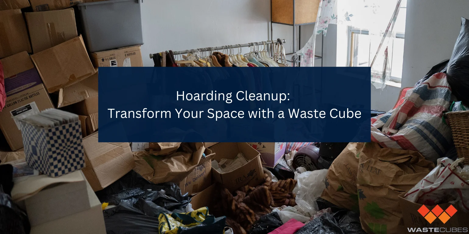 Hoarding Cleanup waste cubes Hoarding Cleanup Waste Cubes Dumpster Rentals